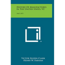 History of Manufactures in the United States, V2: 1860-1893