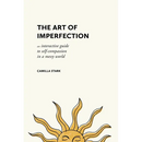The Art of Imperfection: An Interactive Guide to Self-Compassion in a Messy World