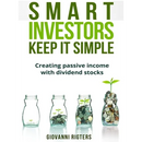 Smart Investors Keep It Simple: Creating passive income with dividend stocks