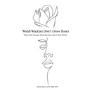 Weed-Wackers Don't Grow Roses - When the Trauma Ends but You Don't Feel Better