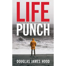 Life Punch: Holding On To God and Helping Each Other When Life Hits Hard