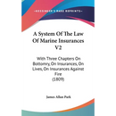 A System Of The Law Of Marine Insurances V2: With Three Chapters On Bottomry, On Insurances, On Lives, On Insurances Against Fire (1809)