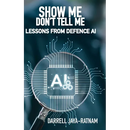 Show Me Don't Tell Me: Lessons From Defence AI
