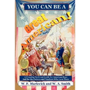 You Can Be a Great American!: 39 Steps to True and Lasting Greatness: A Growing Up Great Guide for American Boys and for the Parents and Teachers Wh