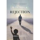 The Hidden Wound of Rejection: The Truth That's Holding You Back