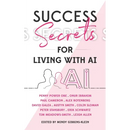 Success Secrets for Living with AI