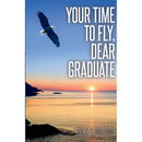 Your Time To Fly, Dear Graduate