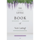 The Little Book of Not Caring