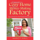 Convert Your Cozy Home Into a Money-Making Factory: Tips on Starting Your Own Profitable Home Business