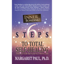 6 Steps to Total Self-Healing: The Inner Bonding Process