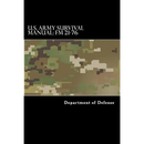 U.S. Army Survival Manual: FM 21-76: Department of the Army Field Manual