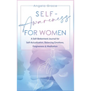 Self Awareness for Women: A Self Betterment Journal for Self Actualization, Balancing Emotions, Forgiveness & Meditation