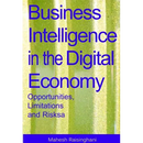 Business Intelligence in the Digital Economy: Opportunities, Limitations and Risks