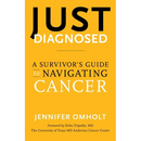 Just Diagnosed: A Survivor's Guide to Navigating Cancer