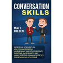 Conversation Skills: Secrets for Introverts on How to Analyze People, Handle Small Talk with Confidence, Overcome Social Anxiety and Highly Effective
