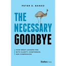 The Necessary Goodbye: How Great Leaders Fire with Clarity, Confidence, and Compassion