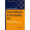 From Industry 4.0 to Quality 4.0: An Innovative TQM Guide for Sustainable Digital Age Businesses