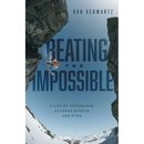 Beating the Impossible: A Life of Comebacks, Extreme Sports and PTSD