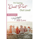 I'm Saying the Quiet Part Out Loud: 50 Lessons of Unapologetic Self-Love