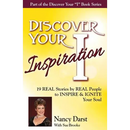 Discover Your Inspiration Nancy Darst Edition: Real Stories by Real People to Inspire and Ignite Your Soul