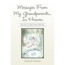 Messages From My Grandparents... In Heaven: How You Can Keep Contact With Yours