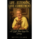 Life-Extending Love Commitment: The Gift That Keeps On Giving