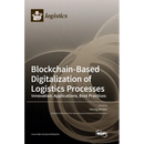 Blockchain-Based Digitalization of Logistics Processes-Innovation, Applications, Best Practices