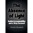The Absence of Light: Radical Accountability and a Way Forward