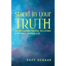 Stand In Your Truth: Seven Sacred Truths to Living a Divinely Guided Life