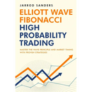 Elliott Wave - Fibonacci High Probability Trading: Master The Wave Principle and Market Timing With Proven Strategies