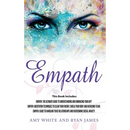 Empath: 3 Manuscripts - Empath: The Ultimate Guide to Understanding and Embracing Your Gift, Empath: Meditation Techniques to shield your body, ... Re