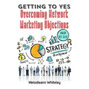 Getting to Yes: Overcoming Network Marketing Objections