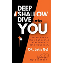 Deep Shallow Dive into YOU: How to have a more Authentic Relationship with Yourself.