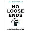No Loose Ends: The Smart & Slightly Morbid Guide to Estate Planning & End-Of-Life Tasks
