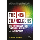 The New Chameleons: How to Connect with Consumers Who Defy Categorization
