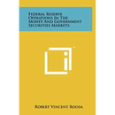 Federal Reserve Operations In The Money And Government Securities Markets
