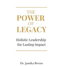 The Power of Legacy: Holistic Leadership for Lasting Impact