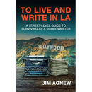 To Live and Write in LA: A Street-Level Guide to Surviving as a Screenwriter
