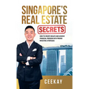 Singapore's Real Estate Secrets: How to Create Wealth & Achieve Financial Freedom with Proven Investing Strategies