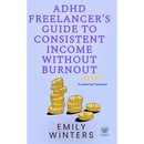 ADHD Freelancer's Guide to Consistent Income Without Burnout