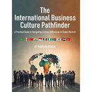 The International Business Culture Pathfinder: A Practical Guide to Navigating Cultural Differences in Global Markets