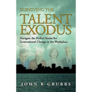 Surviving the Talent Exodus: Navigate the Perfect Storm for Generational Change in the WorkPlace