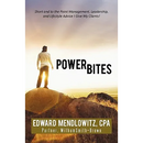 Power Bites: Short and to the Point Management, Leadership, and Lifestyle Advice I Give My Clients!
