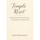 Temple Reset: Breaking Emotional Eating Patterns and Rebuilding Sustainable Health