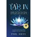 Tap In: Liberate Your Time, Save Money, and Transform Your Life with AI