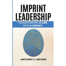 Imprint Leadership - Transforming A Life Into A Legacy