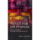 Woven for His Purpose: Embracing the Gift of Unconditional Love God Has for You
