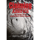 Claiming America - My Career as an Independent Claims Adjuster: My Career as an Independent Claims Adjuster