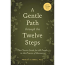 A Gentle Path Through the Twelve Steps: The Classic Guide for All People in the Process of Recovery