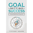 Goal Setting Success: How To Stop Procrastination, Improve Your Mental Focus, And Achieve Any Goal You Want in Life